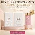 Rare El'ements Shampoo + Conditioner